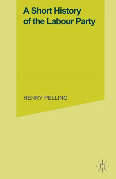 Обложка книги A Short History of the Labour Party, Henry Pelling