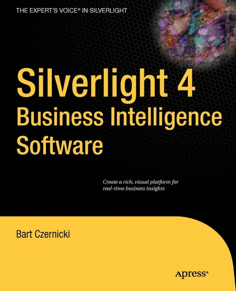 Обложка книги Silverlight 4 Business Intelligence Software, Bart Czernicki