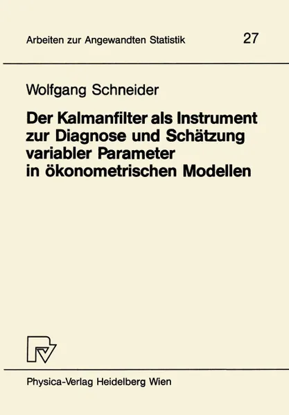 Обложка книги Der Kalmanfilter als Instrument zur Diagnose und Schatzung variabler Parameter in okonometrischen Modellen, Wolfgang Schneider