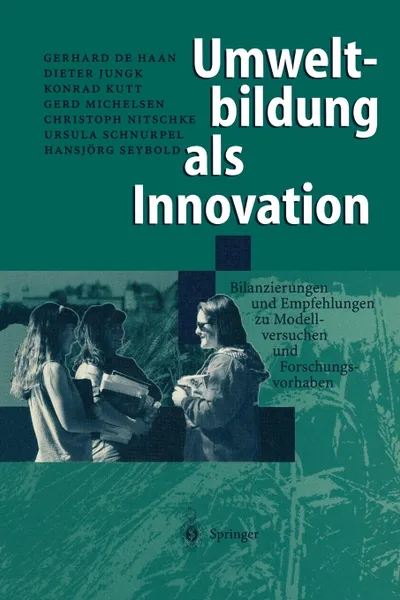 Обложка книги Umweltbildung ALS Innovation. Bilanzierungen Und Empfehlungen Zu Modellversuchen Und Forschungsvorhaben, Gerhard de Haan, Dieter Jungk, Konrad Kutt