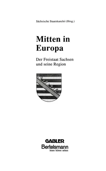 Обложка книги Mitten in Europa. Der Freistaat Sachsen Und Seine Region, Andreas Herholz