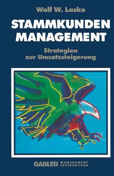 Обложка книги Stammkunden-Management. Strategien Zur Umsatzsteigerung, Wolf W. Lasko