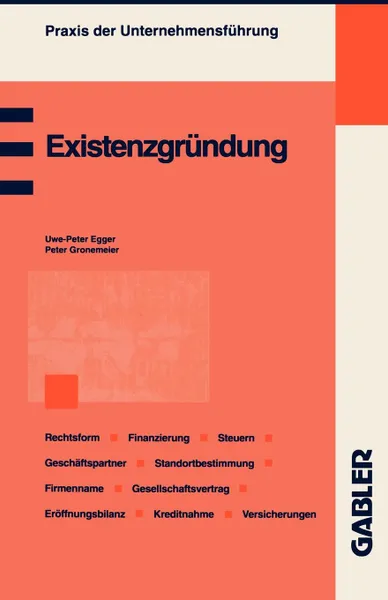 Обложка книги Existenzgrundung. Planung Und Organisation Fachliche Eignung Wahl Der Rechtsform Absatzstrategien Standortbestimmung Geschaftspartner Fi, Peter Gronemeier