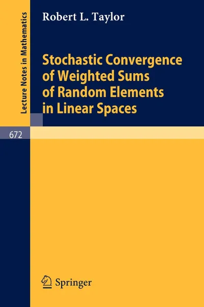 Обложка книги Stochastic Convergence of Weighted Sums of Random Elements in Linear Spaces, Robert L. Taylor