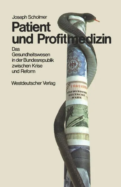 Обложка книги Patient und Profitmedizin. Das Gesundheitswesen in der Bundesrepublik zwischen Krise und Reform, Joseph Scholmer