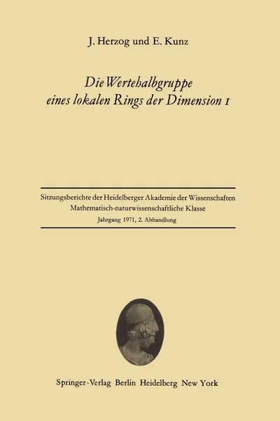 Обложка книги Die Wertehalbgruppe Eines Lokalen Rings Der Dimension I, Ja1,4rgen Herzog, Ernst Kunz, J. Rgen Herzog