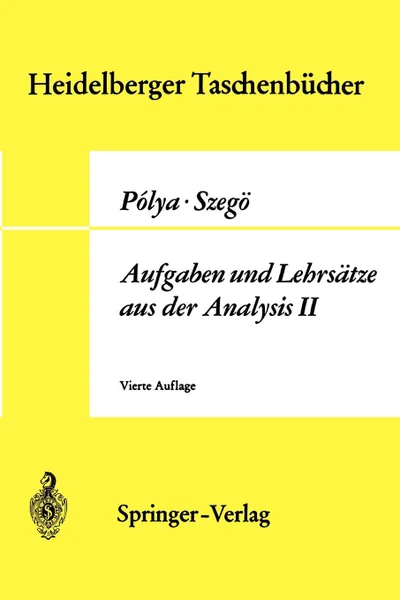 Обложка книги Aufgaben Und Lehrsatze Aus Der Analysis. Funktionentheorie . Nullstellen . Polynome . Determinanten . Zahlentheorie, George Polya, Gabor Szegv, Gabor Szeg