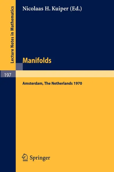 Обложка книги Manifolds - Amsterdam 1970. Proceedings of the Nuffic Summer School on Manifolds Amsterdam, August 17 - 29, 1970, 