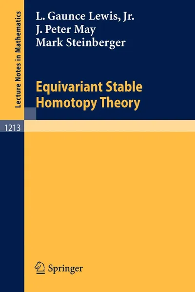 Обложка книги Equivariant Stable Homotopy Theory, L. Gaunce Jr. Lewis, J. Peter May, Mark Steinberger