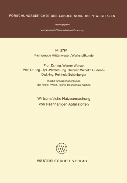 Обложка книги Wirtschaftliche Nutzbarmachung von eisenhaltigen Abfallstoffen, Werner Wenzel, Heinrich Wilhelm Gudenau, Reinhold Schönberger