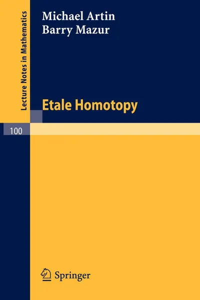 Обложка книги Etale Homotopy, Michael Artin, Barry Mazur