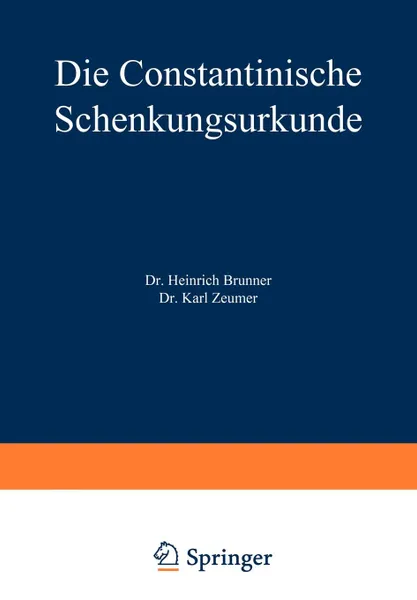 Обложка книги Die Constantinische Schenkungsurkunde, Heinrich Brunner, Karl Zeumer