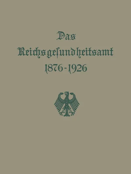 Обложка книги Das Reichsgesundheitsamt 1876 1926, Na Na, Reichsgesundheitsa Reichsgesundheitsamt