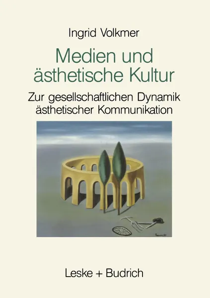 Обложка книги Medien Und Asthetische Kultur. Zur Gesellschaftlichen Dynamik Asthetischer Kommunikation, Ingrid Volkmer