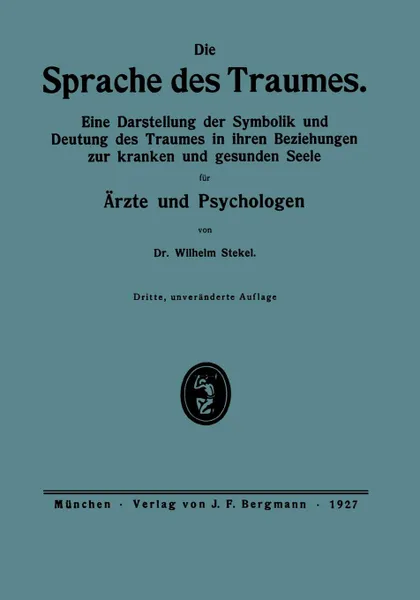 Обложка книги Die Sprache Des Traumes. Eine Darstellung Der Symbolik Und Deutung Des Traumes in Ihren Beziehungen Zur Kranken Und Gesunden Seele Fur Arzte Un, Wilhelm Stekel