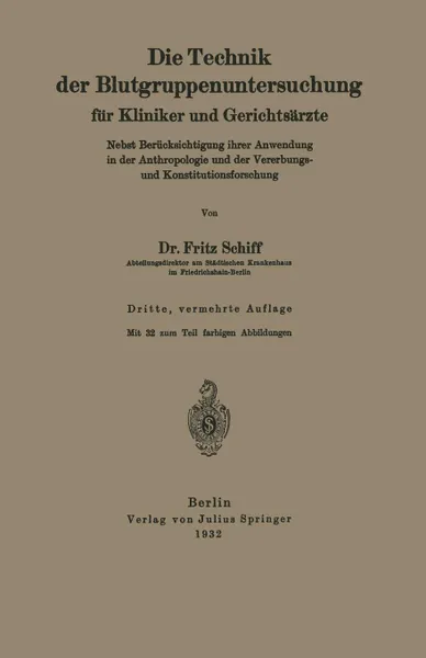 Обложка книги Die Technik der Blutgruppenuntersuchung fur Kliniker und Gerichtsarzte. Nebst Berucksichtigung ihrer Anwendung in der Anthropologie und der Vererbungs- und Konstitutionsforschung, Fritz Schiff