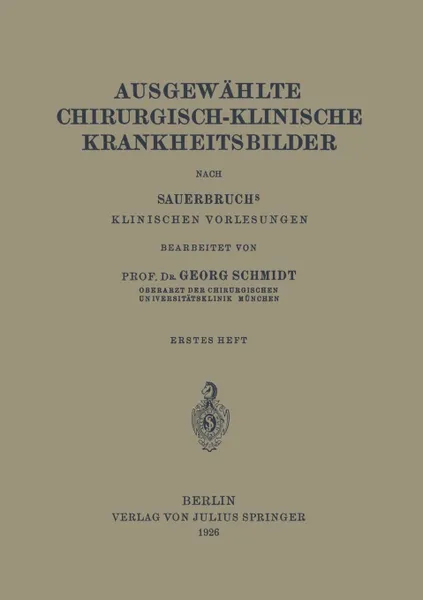 Обложка книги Ausgewahlte Chirurgisch-Klinische Krankheitsbilder. Nach SauerbruchS Klinischen Vorlesungen, Georg Schmidt