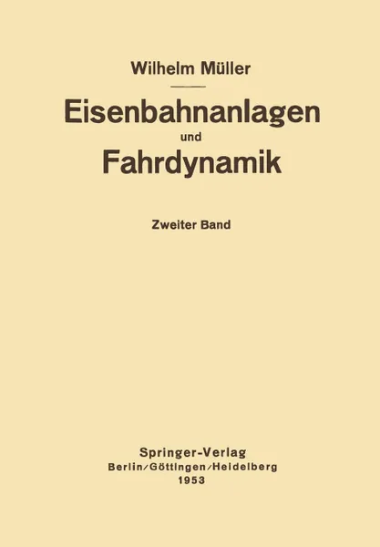 Обложка книги Eisenbahnanlagen und Fahrdynamik. Zweiter Band Bahnlinie und Fahrdynamik der Zugforderung, W. Müller