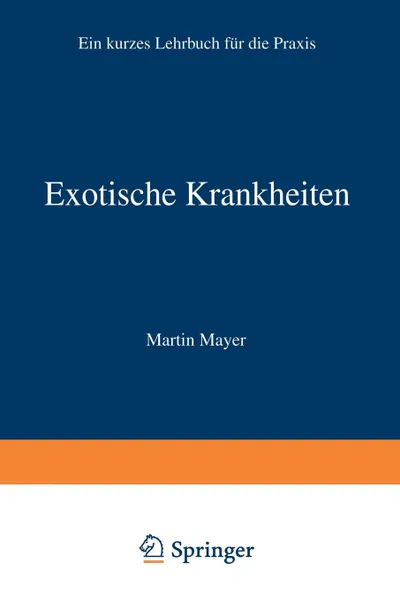 Обложка книги Exotische Krankheiten. Ein Lehrbuch Fur Die Praxis, Martin Mayer