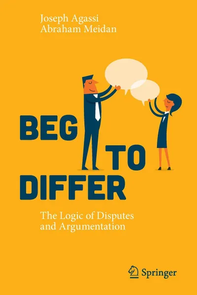 Обложка книги Beg to Differ. The Logic of Disputes and Argumentation, Joseph Agassi, Abraham Meidan