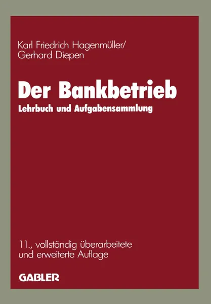 Обложка книги Der Bankbetrieb. Lehrbuch Und Aufgabensammlung, Karl Friedrich Hagenmuller, Gerhard Diepen, Karl Friedrich Hagenmuller