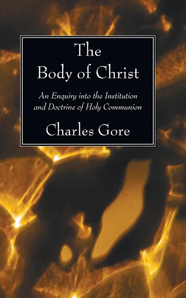 Обложка книги The Body of Christ, Charles Gore