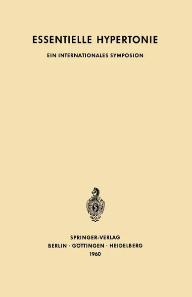 Обложка книги Essentielle Hypertonie. Ein Internationales Symposion, Bern, 7. 10. Juni 1960. Veranstaltet Mit Unterstutzung Der CIBA, F. Reubi, K. D. Bock