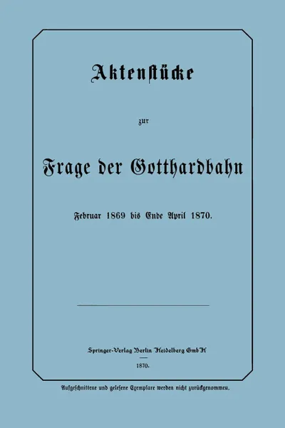 Обложка книги Aktenstucke Zur Frage Der Gotthardbahn. Februar 1869 Bis Ende April 1870, Na Frenglishsdorff, Na Frensdorff