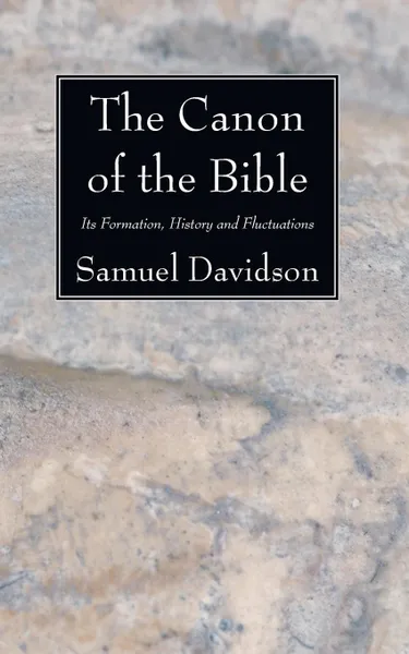 Обложка книги The Canon of the Bible, Samuel Davidson
