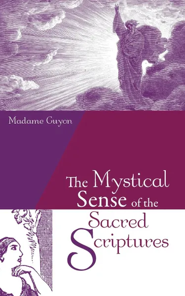 Обложка книги The Mystical Sense of the Sacred Scriptures, Madame Guyon