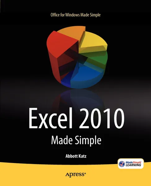 Обложка книги Excel 2010 Made Simple, Abbott Katz, Msl Made Simple Learning