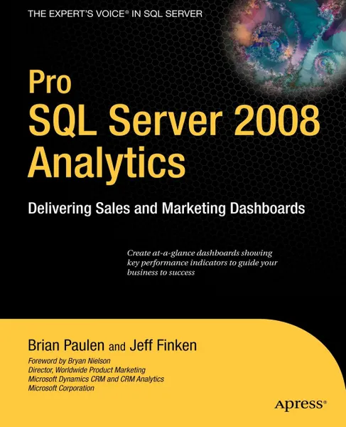 Обложка книги Pro SQL Server 2008 Analytics. Delivering Sales and Marketing Dashboards, Brian Paulen, Jeff Finken