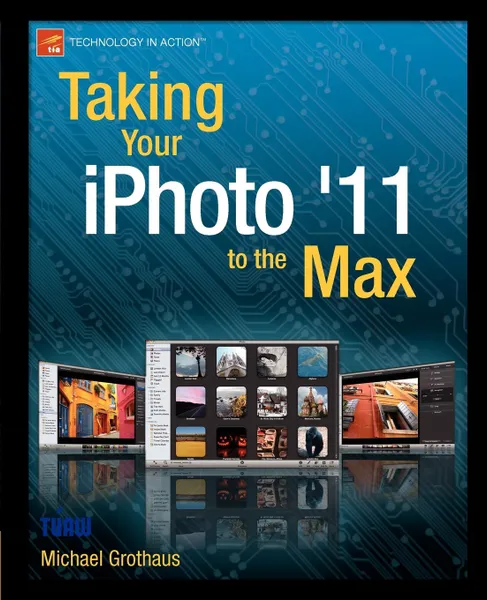 Обложка книги Taking Your iPhoto '11 to the Max, Michael Grothaus