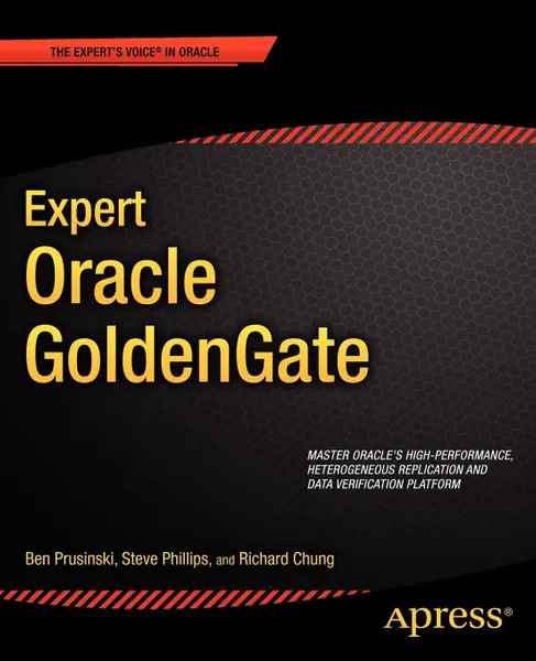 Обложка книги Expert Oracle GoldenGate, Ben Prusinski, Steve Phillips, Shing Chung