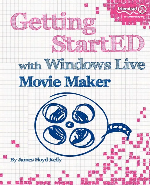 Обложка книги Getting StartED with Windows Live Movie Maker, James Floyd Kelly