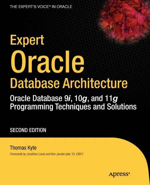 Обложка книги Expert Oracle Database Architecture. Oracle Database 9i, 10g, and 11g Programming Techniques and Solutions, Thomas Kyte