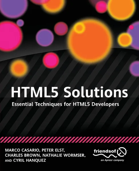 Обложка книги Html5 Solutions. Essential Techniques for Html5 Developers, Marco Casario, Peter Elst, Charles Brown
