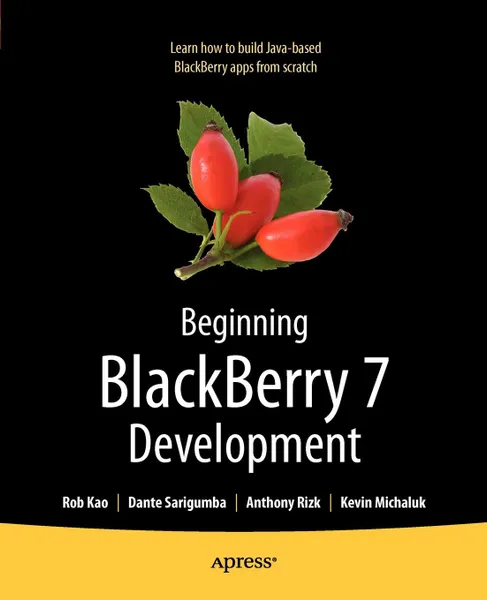 Обложка книги Beginning Blackberry 7 Development, Anthony Rizk, Rob Kao, Dante Sarigumba