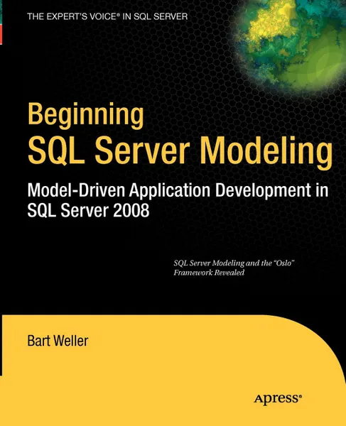 Обложка книги Beginning SQL Server Modeling. Model-Driven Application Development in SQL Server 2008, Bart Weller