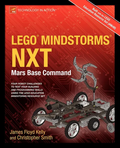 Обложка книги Lego Mindstorms Nxt. Mars Base Command, James Floyd Kelly, James Floyd Kelly, Christopher Smith