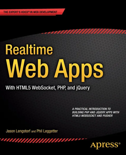 Обложка книги Realtime Web Apps. With Html5 Websocket, PHP, and Jquery, Jason Lengstorf, Phil Leggetter