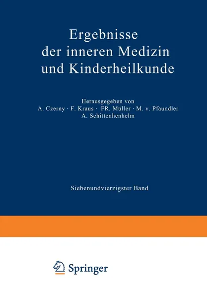 Обложка книги Ergebnisse Der Inneren Medizin Und Kinderheilkunde. Siebenundvierzigster Band, M. V. Pfaundler, A. Schittenhelm, M. V. Pfaundler