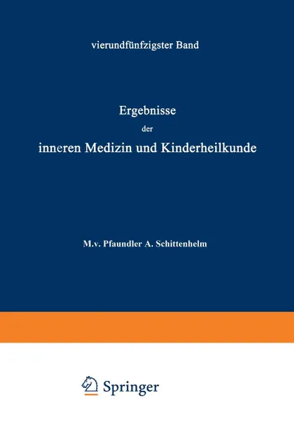 Обложка книги Ergebnisse Der Inneren Medizin Und Kinderheilkunde. Funfundfunfzigster Band, M. V. Pfaundler, A. Schittenhelm, M. V. Pfaundler