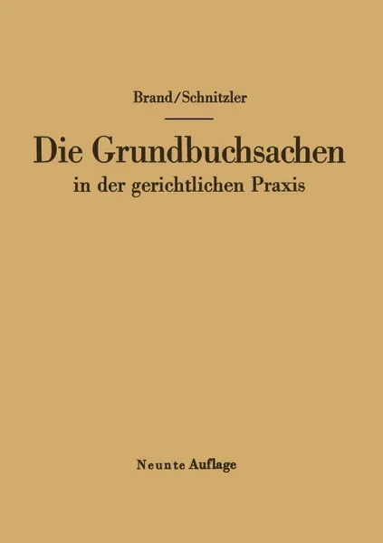 Обложка книги Die Grundbuchsachen in der gerichtlichen Praxis, Arthur Brand, Leo Schnitzler