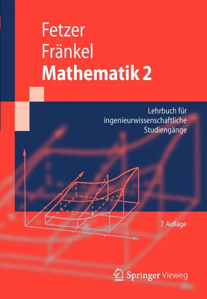 Обложка книги Mathematik 2. Lehrbuch Fur Ingenieurwissenschaftliche Studiengange, Albert Fetzer, Heiner Fr Nkel, Heiner Frankel