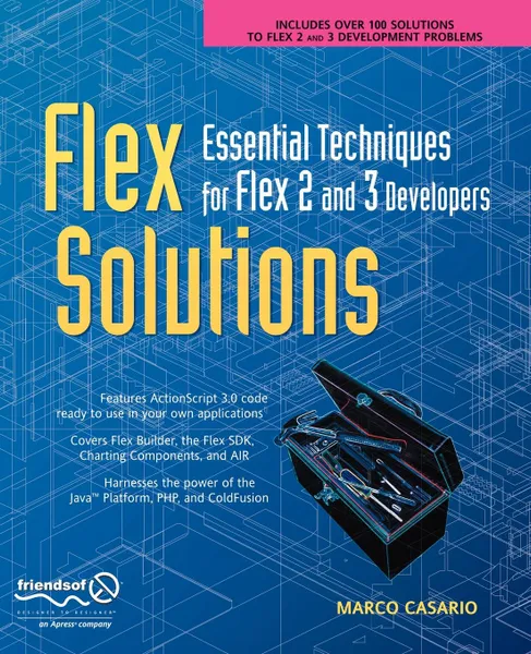 Обложка книги Flex Solutions. Essential Techniques for Flex 2 and 3 Developers, Marco Casario