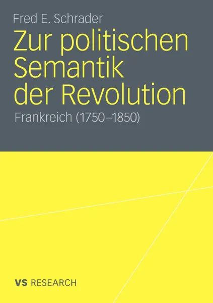 Обложка книги Zur politischen Semantik der Revolution. Frankreich (1750-1850), Fred E. Schrader
