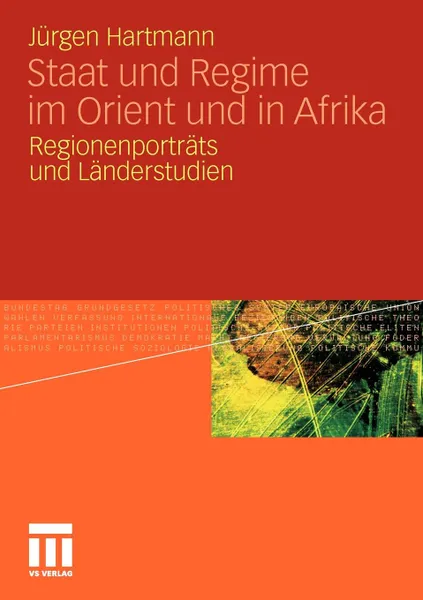 Обложка книги Staat Und Regime Im Orient Und in Afrika. Regionenportrats Und Landerstudien, J. Rgen Hartmann, J'Urgen Hartmann