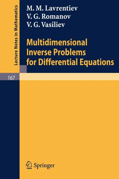 Обложка книги Multidimensional Inverse Problems for Differential Equations, M. M. Lavrentiev, Vladimir Romanov, V. G. Vasiliev