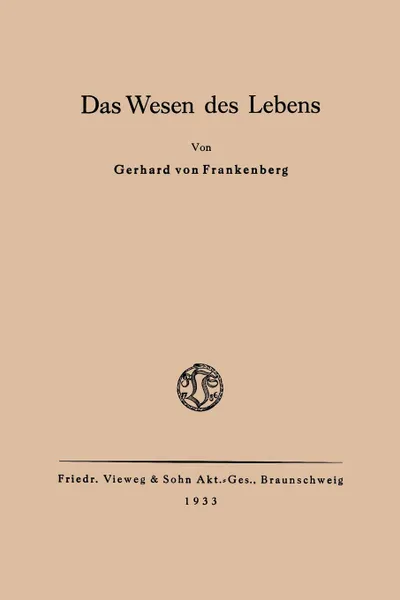 Обложка книги Das Wesen Des Lebens. Ordnung ALS Wesentliche Eigenschaft Der Belebten Materie, Gerhard ?Von? Frankenglishberg, Gerhard ~Vonœ Frankenberg